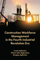 Construction Workforce Management in the Fourth Industrial Revolution Era-9781837970193