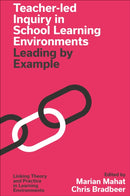 Teacher-led Inquiry in School Learning Environments : Leading by Example-9781837972173