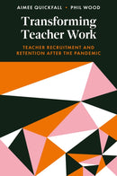 Transforming Teacher Work : Teacher Recruitment and Retention After the Pandemic-9781837972418