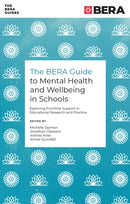 The BERA Guide to Mental Health and Wellbeing in Schools : Exploring Frontline Support in Educational Research and Practice-9781837972456
