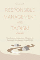 Responsible Management and Taoism, Volume 2 : Transforming Management Education for Sustainable Development Goals (SDGs)-9781837976409