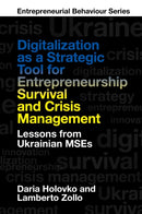 Digitalization as a Strategic Tool for Entrepreneurship Survival and Crisis Management : Lessons from Ukrainian MSEs-9781837976829