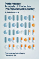 Performance Analysis of the Indian Pharmaceutical Industry : A Global Outlook-9781837977444