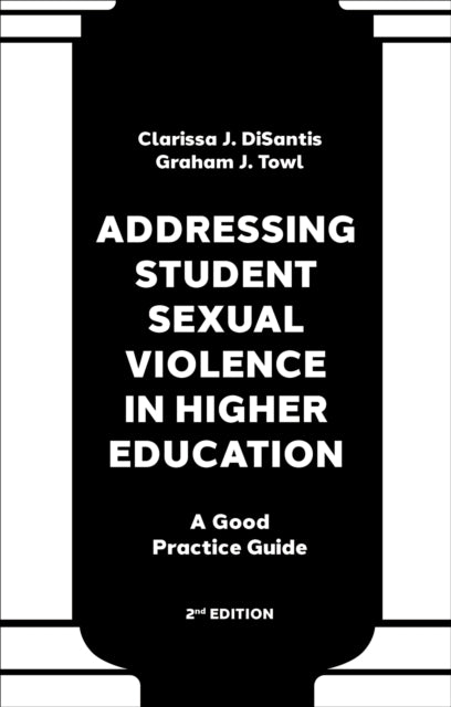 Addressing Student Sexual Violence in Higher Education : A Good Practice Guide-9781837977864
