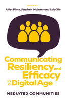 Communicating Resiliency and Efficacy in a Digital Age : Mediated Communities-9781837978120