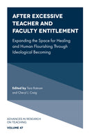 After Excessive Teacher and Faculty Entitlement : Expanding the Space for Healing and Human Flourishing Through Ideological Becoming-9781837978786