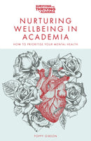 Nurturing Wellbeing in Academia : How to Prioritise Your Mental Health-9781837979523