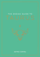 The Zodiac Guide to Taurus : The Ultimate Guide to Understanding Your Star Sign, Unlocking Your Destiny and Decoding the Wisdom of the Stars-9781837990153