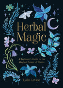 Herbal Magic : A Beginner's Guide to the Magical Power of Plants-9781837991297