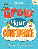 Grow Your Confidence : A Child's Guide to Finding Courage-9781837991716