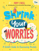 Shrink Your Worries : A Child's Guide to Overcoming Anxiety-9781837991723