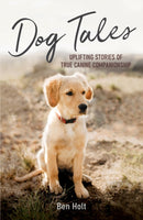 Dog Tales : Uplifting Stories of True Canine Companionship-9781837992843