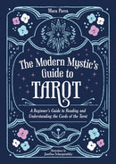 The Modern Mystic's Guide to Tarot : A Beginner's Guide to Reading and Understanding the Cards of the Tarot-9781837994199
