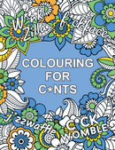 Colouring for C*nts : A Crude Colouring Book for Adults-9781837994229