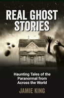 Real Ghost Stories : Haunting Tales of the Paranormal from Across the World-9781837994854