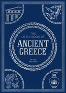 The Little Book of Ancient Greece : A Pocket Guide to an Epic Civilization, Including Key Events, People, Trivia and More-9781837995356