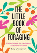 The Little Book of Foraging : Practical Advice and Handy Hints for Aspiring Foragers-9781837995455