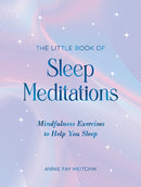 The Little Book of Sleep Meditations : Mindfulness Exercises to Help You Sleep-9781837995585