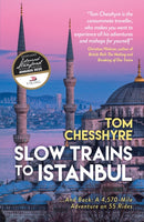 Slow Trains to Istanbul : ...And Back: A 4,570-Mile Adventure on 55 Rides-9781837995646