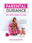 Parental Guidance : How Not to Raise Your Kids-9781837995653