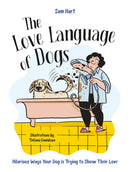 The Love Language of Dogs : Hilarious Ways Your Dog is Trying to Show Their Love-9781837996513