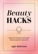 Beauty Hacks : Make-Up Cheats, Skincare Tricks and Styling Tips-9781837996537