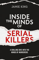 Inside the Minds of Serial Killers : A Chilling Dive Into the Minds of Murderers-9781837996711
