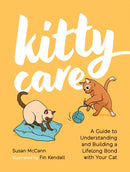 Kitty Care : A Guide to Understanding and Building a Lifelong Bond with Your Cat-9781837996773