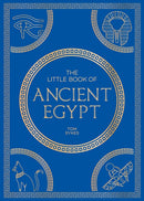 The Little Book of Ancient Egypt : A Pocket Guide to an Epic Civilization, Including Key Events, People, Trivia and More-9781837996919