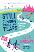 Still Running After All These Tears : A Runner's Journey Through Grief-9781837997374