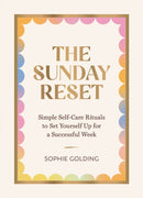 The Sunday Reset : Simple Self-Care Rituals to Set Yourself Up for a Successful Week-9781837997398