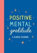 Positive Mental Gratitude : A Guided Journal to Help You Practise Mindfulness, Positivity and Self-reflection-9781837997558