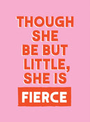 Though She Be But Little, She is Fierce : Powerful Quotes for Powerful Women-9781837997657