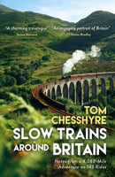 Slow Trains Around Britain : Notes from a 4,088-Mile Adventure on 143 Rides-9781837997848