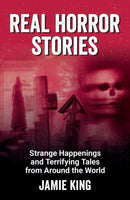Real Horror Stories : Strange Happenings and Terrifying Tales from Around the World-9781837997862