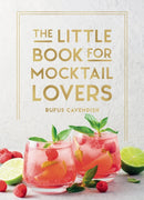 The Little Book for Mocktail Lovers : Recipes, Crafts, Trivia and More - the Perfect Gift for Any Aspiring Mocksologist-9781837997923
