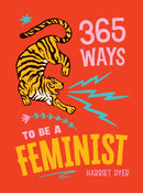 365 Ways to Be a Feminist : Meaningful Acts of Microfeminism to Empower Women Everywhere-9781837998036