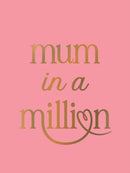 Mum in a Million : The Perfect Gift to Give to Your Mum-9781837998173