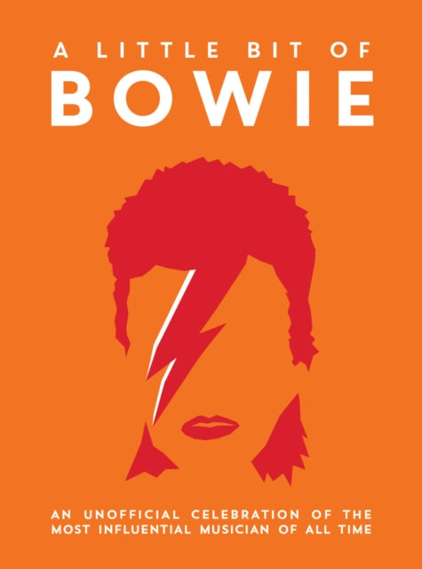 A Little Bit of Bowie : An Unofficial Celebration of the Most Influential Musician of All Time-9781837998708