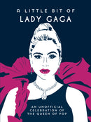 A Little Bit of Lady Gaga : An Unofficial Celebration of the Queen of Pop-9781837998814