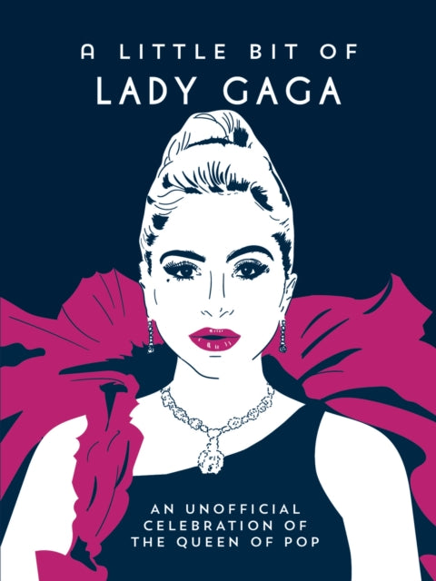 A Little Bit of Lady Gaga : An Unofficial Celebration of the Queen of Pop-9781837998814