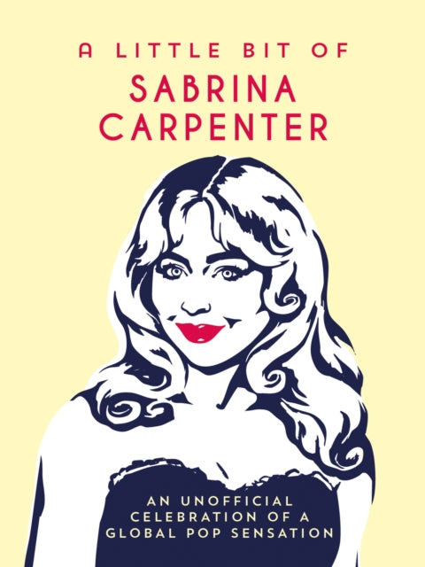 A Little Bit of Sabrina Carpenter : An Unofficial Celebration of a Global Pop Sensation-9781837998838
