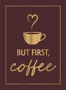 But First, Coffee