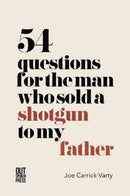 54 Questions for the Man Who Sold a Shotgun to my Father-9781838021139