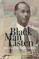 Black Man Listen : The Life of JR Ralph Casimir-9781838041526