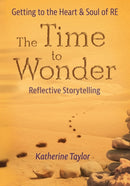 The Time to Wonder : Getting to the Heart and Soul of RE-9781838044541