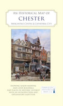 An Historical Map of Chester : Mercantile Centre and Cathedral City-9781838071998