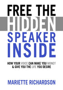 Free The Hidden Speaker Inside : How Your Voice Can Make You Money and Give You the Life You Desire-9781838091828