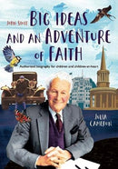 John Stott: Big Ideas and an Adventure of Faith : Authorized biography for children and children-at-heart-9781838097240