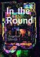 In the Round: Angelica Mesiti-9781838123253